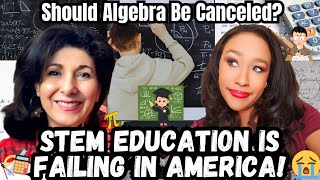 STEM Education Is FAILING in AMERICA! Does everyone need ALGEBRA? Is COLLEGE a SCAM? An HONEST talk