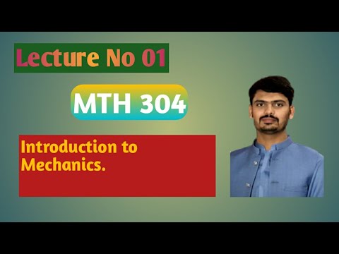 Introduction to Mechanics || lesson 01 Mth304