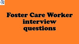Foster Care Worker interview questions