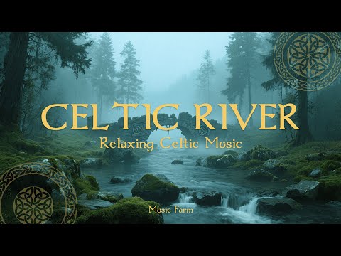 Celtic River - Relaxing Celtic Music with River Flow sound | Ancient Magic Relaxation Moments