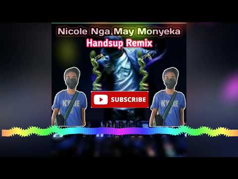 Nicole Nga May Monyeka Handsup Remix [Dj Jaymar][NMC]