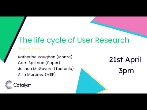 Catalyst panel event - the life cycle of user research