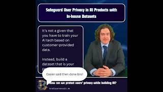 Safeguard User Privacy in AI Products with In house Datasets