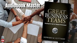 Great Business Teams Best Audiobook Summary  By Howard Guttman