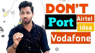 Don't Port From Airtel Idea Vodafone #SimPorting
