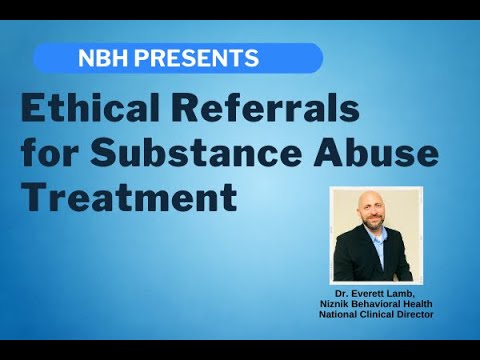 Webinar: Ethical Referrals for Substance Abuse Treatment | Niznik Behavioral Health