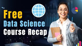 10: Free Data Science Course Recap #oragetechnologies #datascienceforbeginners #freecourse