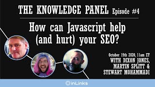 THE KNOWLEDGE PANEL Episode #4: How can Javascript help (and hurt) your SEO?