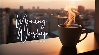 ✨ ☕️MORNING WORSHIP | Gospel Worship Songs 2025 | LYRICS