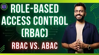 Lec-43: Introduction to Role-based access control (RBAC) | RBAC vs. ABAC
