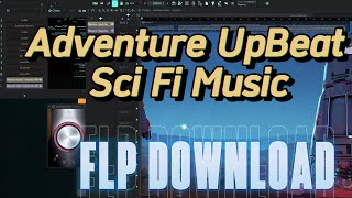 [FLP] Adventure UpBeat Sci Fi Music #1 | FL Studio Project Download