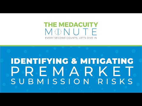 MedAcuity Minute - Identifying & Mitigating Premarket Submission Risks