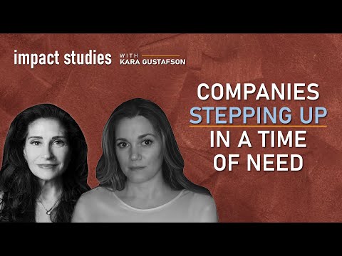 Social Impact: "Companies Stepping Up in a Time of Need" Impact Studies with Kara Gustafson