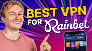 Best VPN for Rainbet: Stay Anonymous While Playing