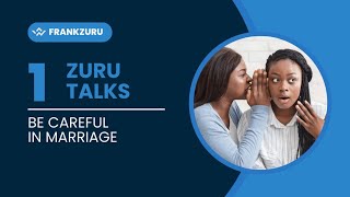 Zuru Talks (EP 1) Be Careful In Marriage
