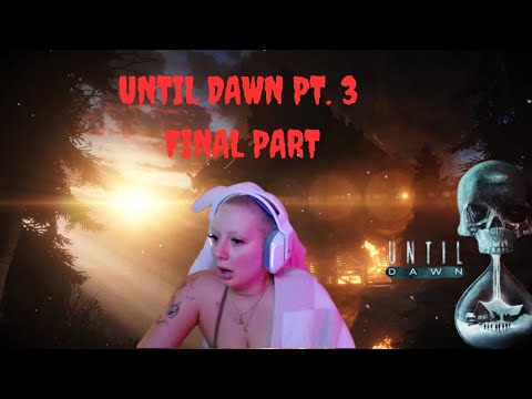 UNTIL DAWN PLAYTHROUGH PT. 3 FINAL PART