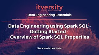 Data Engineering using Spark SQL - Getting Started - Overview of Spark SQL Properties