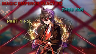 MAGIC EMPEROR REACT TO ZHOU FAN _ PART 1 + 2 _ GACHA LIFE || PUT ON 2X