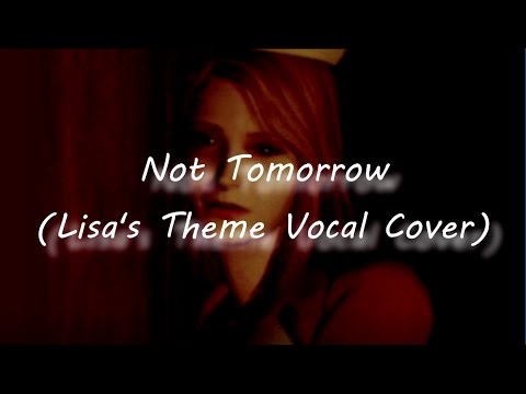 [PB] Silent Hill - Not Tomorrow (Lisa's Theme Vocal Cover)