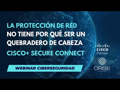 📌 Webinar Seguridad   Proteger tu red no tiene que ser un quebradero de cabeza  CISCO+Secure Connect