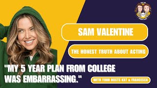 S4, Ep 1 - Sam Valentine: The Honest Truth About Acting