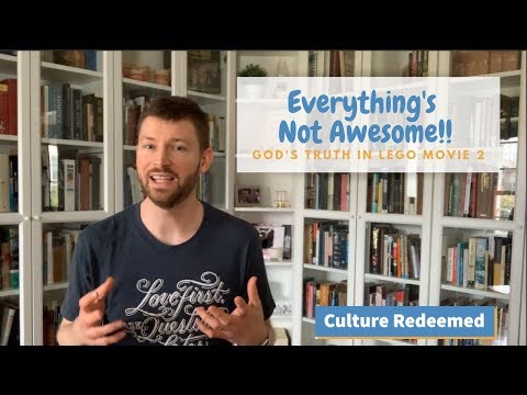 Everything's Not Awesome - God's Truth in Lego Movie 2