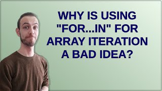 Why is using "for...in" for array iteration a bad idea?