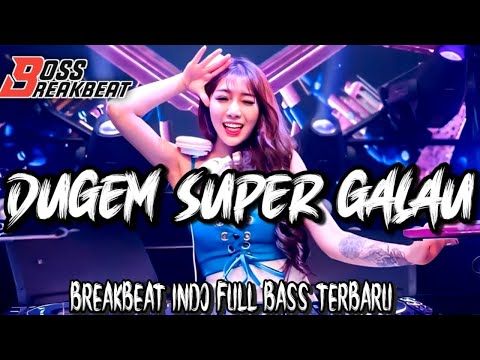 DJ BREAKBEAT DUGEM SUPER GALAU NYESEK DI DENGER LAGU INI TERBARU 2023 FULL BASS