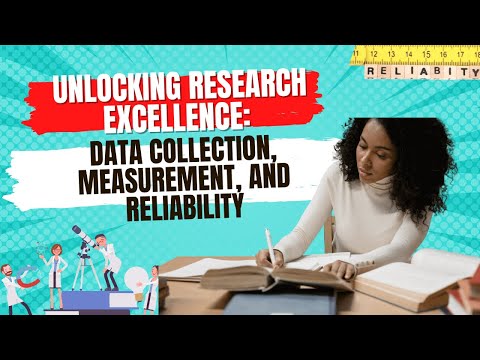 Unlocking Research Excellence: Data Collection, Measurement, and Reliability