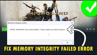 Fix Highguard Machine Integrity Failed Error 0xE0670402 Secure Boot Disabled