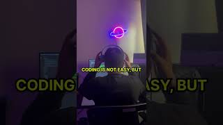 Coding is not easy but the satisfaction is unbeatable
