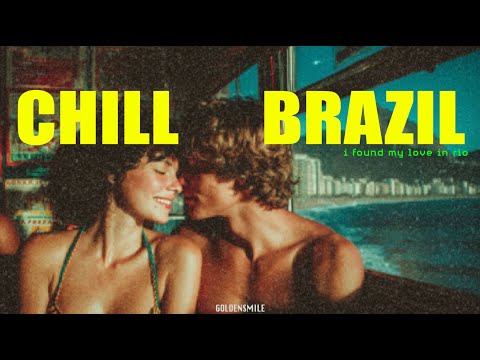 I found my love in Rio - CHILL BRAZIL | Samba, Luxury Bossa Nova, Work,Study