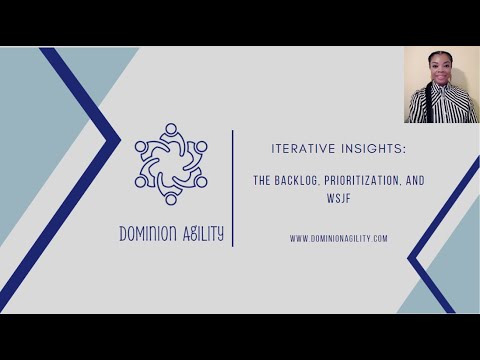 Iterative Insights: The Backlog, Prioritization, and WSJF
