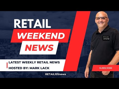 01 Jun 2024: RETAIL101news: Weekly News #retail #retailnews