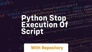 python stop execution of script