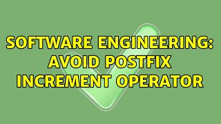 Software Engineering: Avoid Postfix Increment Operator (7 Solutions!!)