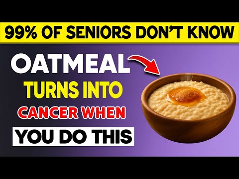 Oatmeal Can Become Cancer if You Make These 4 Common Mistakes After 60! | Senior Health