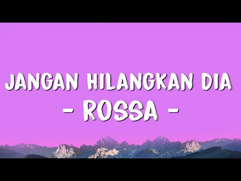 Rossa - Jangan Hilangkan Dia | Lirik Lagu