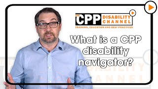 What is a CPP disability navigator?
