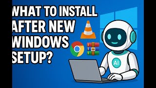 “What to Install After New Windows Setup? Easy Guide for Chrome, VLC, WinRAR & More!”