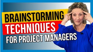 Brainstorming Techniques for Project Managers [FOR ANY PROJECT]