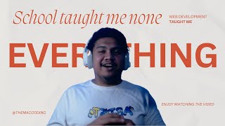 School Taught Me Nothing — Web Development Taught Me Everything