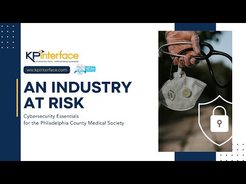 An Industry at Risk: Cybersecurity Essentials for the Philadelphia County Medical Society (Webinar)