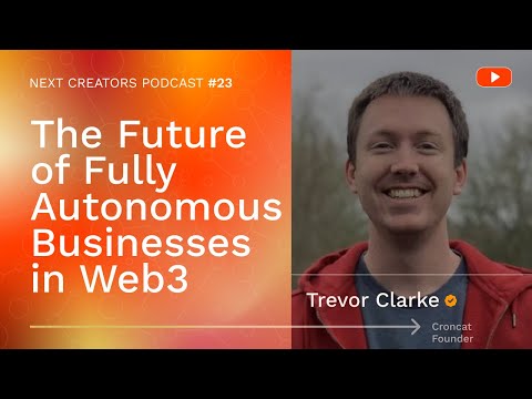 The Future of Fully Autonomous Businesses w/ Croncat Founder Trevor Clarke | Next Creators Podcast