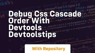 debug css cascade order with devtools devtoolstips