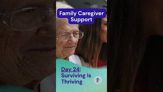 Day 24: Family Caregiver Support - Surviving Is Thriving  #FamilyCaregiver #CaregiverSupport