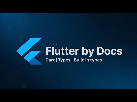Learn Flutter Together | Understanding Dart Build-in types from the Official Docs