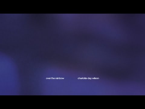 Charlotte Day Wilson - Over The Rainbow (Official Visualizer)