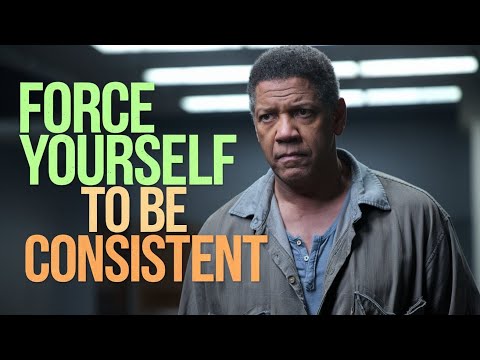 Force Yourself to Be Consistent | Denzel Washington Inspirational Speech
