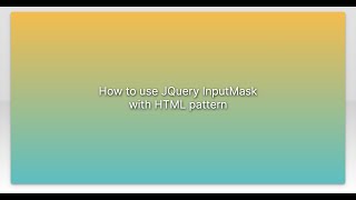 How to use JQuery InputMask with HTML pattern